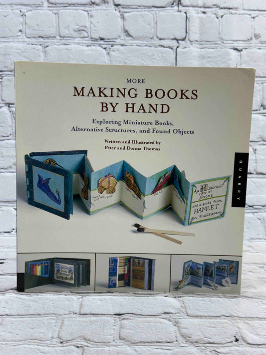 More Making Books By Hand: Exploring Miniature Books, Alternative Structures, and Found Objects
