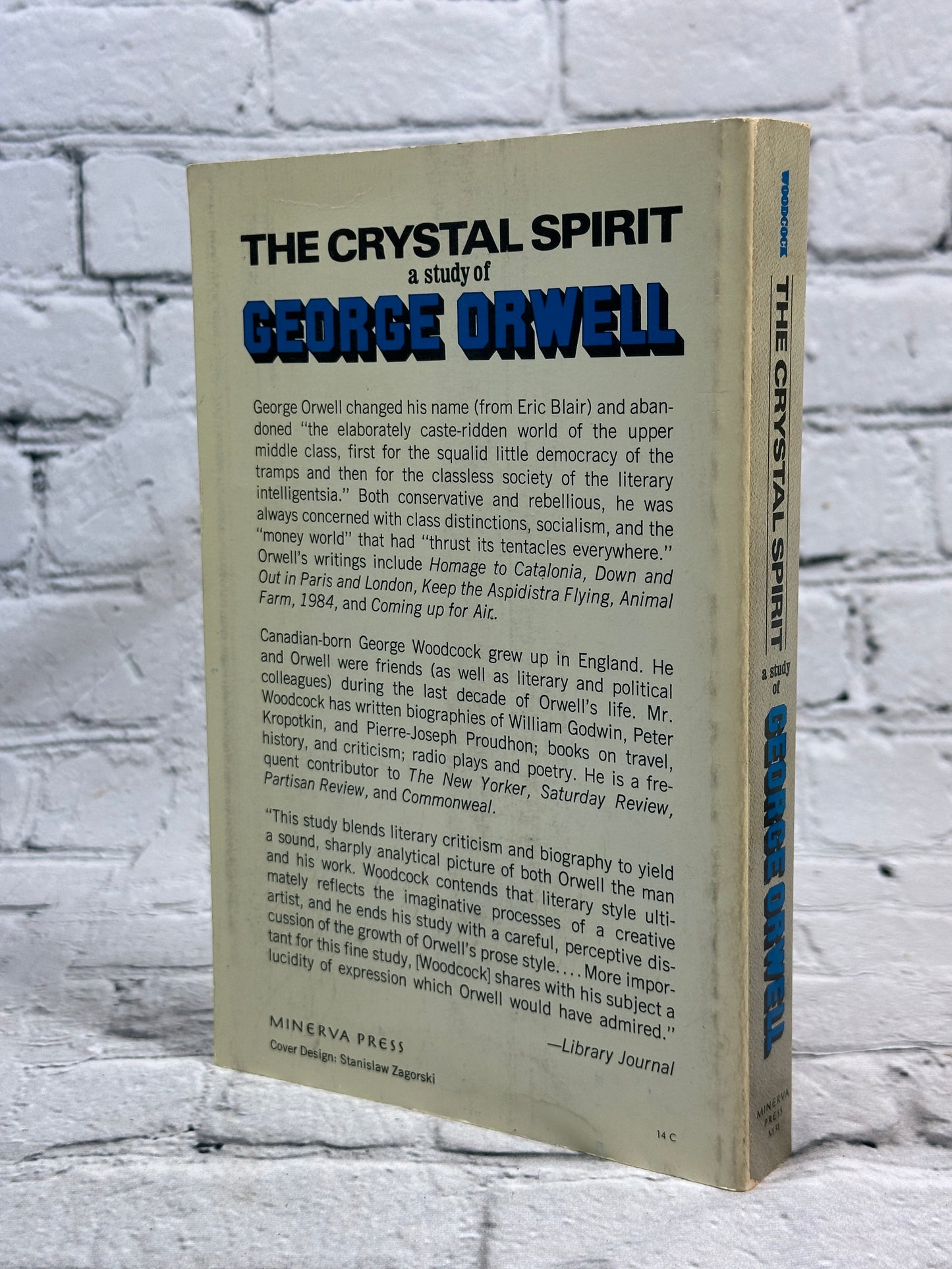 The Crystal Spirit A Study Of George Orwell by George Woodcock [1966]