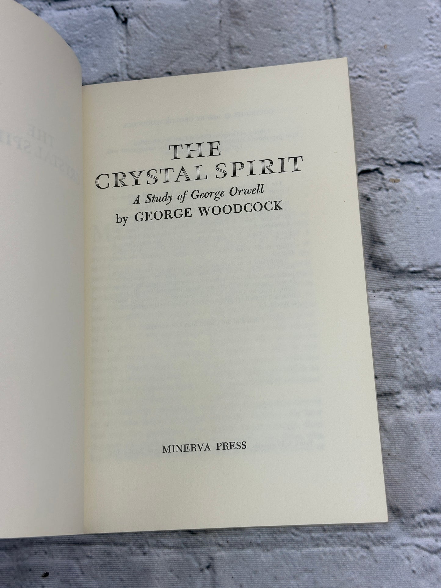 The Crystal Spirit A Study Of George Orwell by George Woodcock [1966]