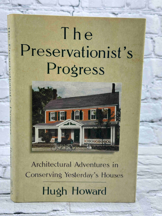 The Preservationist's Progress: Architectural Adventures in Conserving Yesterday's Houses