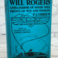 Will Rogers Ambassador of Good Will Prince of Wit & Wisdom by P.J. O'Brien[1935]