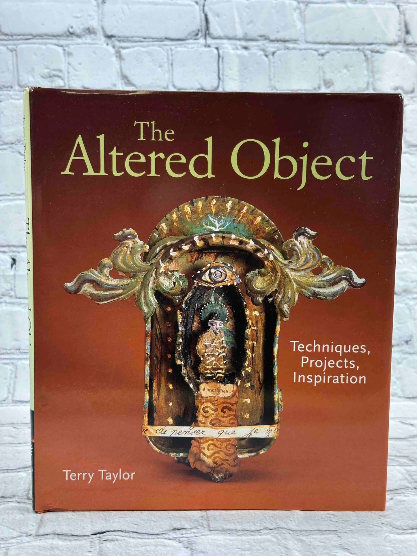The Altered Object: Techniques, Projects, Inspiration