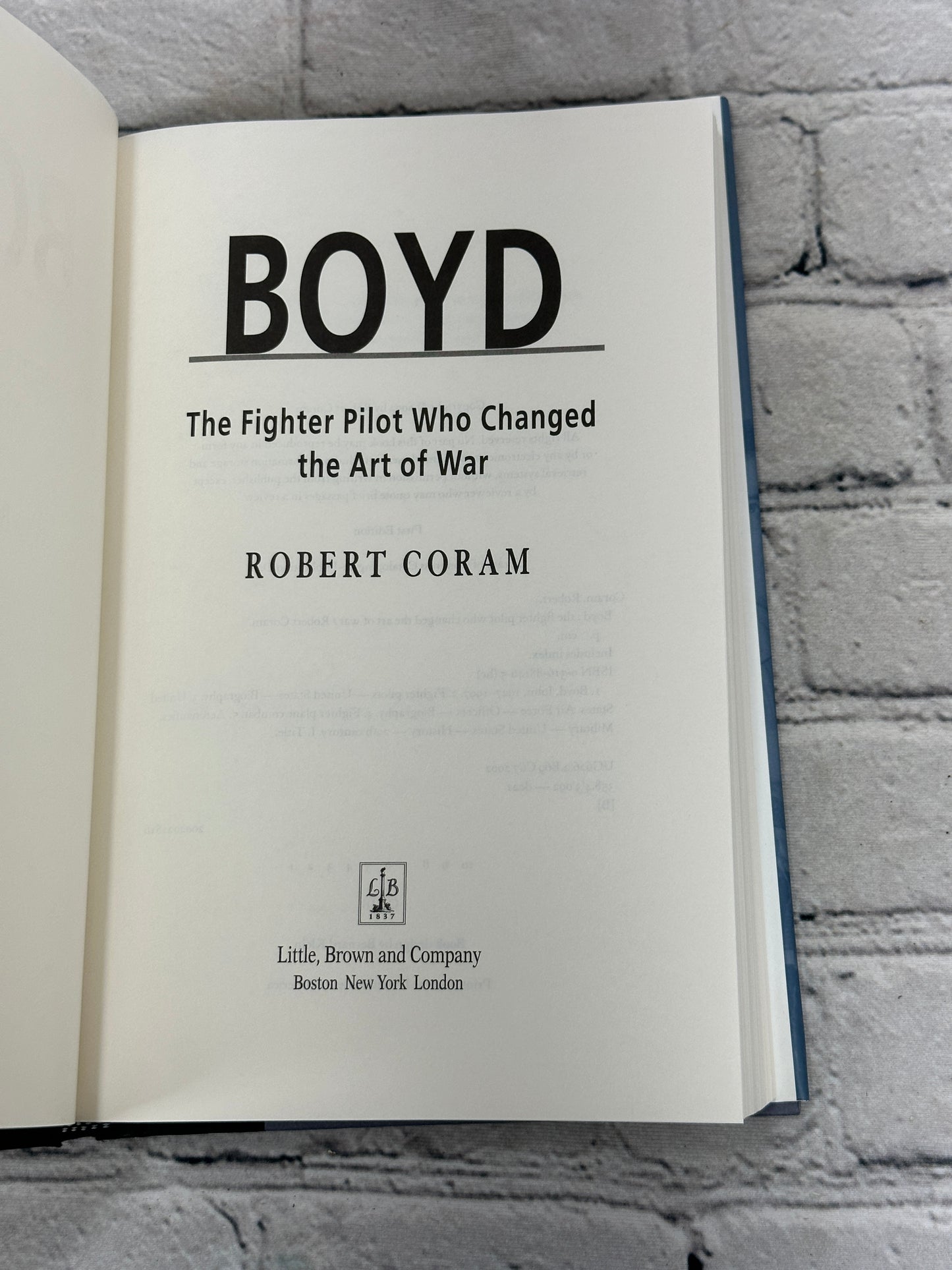 Boyd: The Fighter Pilot Who Changed the..by Robert Coram [2002 · First Edition]