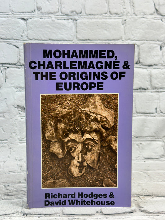 Mohammed, Charlemagne and the Origins of Europe by Hodges & Whitehouse [1983]