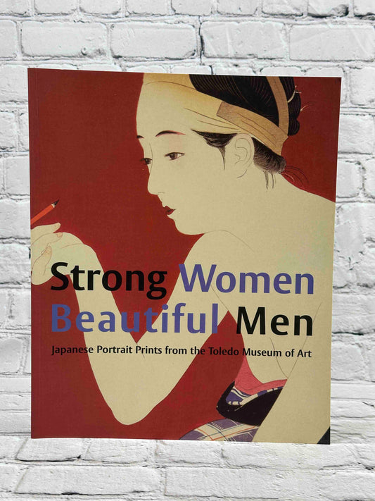 Strong Women, Beautiful Men: Japanese portrait prints from the Toledo Museum of Art