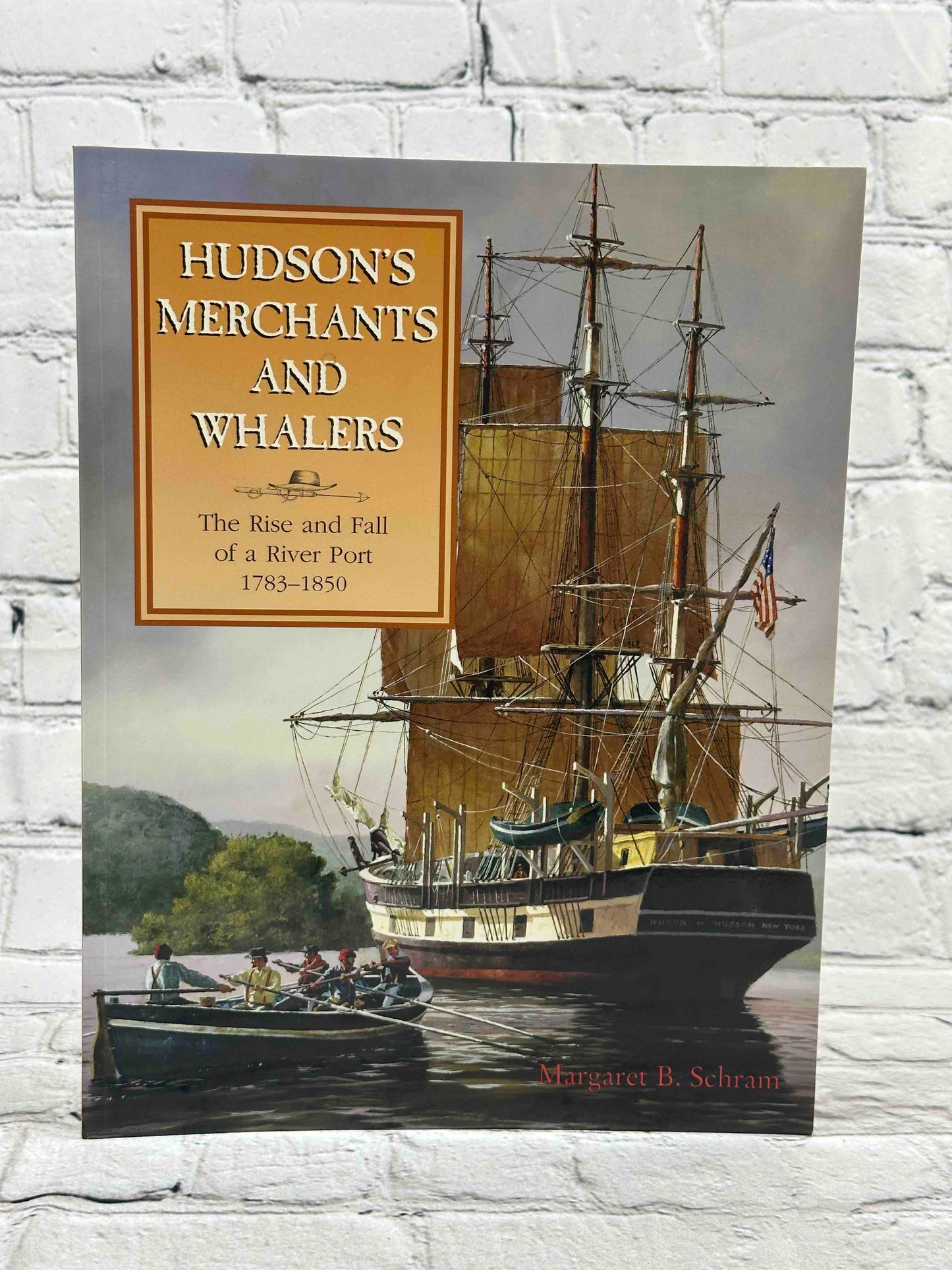 Hudson's Merchants and Whalers: The Rise and Fall of a River Port, 1783-1850