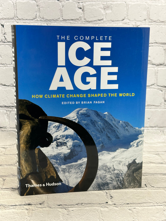 The Complete Ice Age: How Climate Change Shaped the World by Brian Fagan [2009]