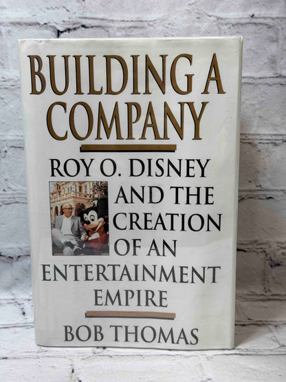 Building a Company: Roy O. Disney and the Creation of an Entertainment Empires