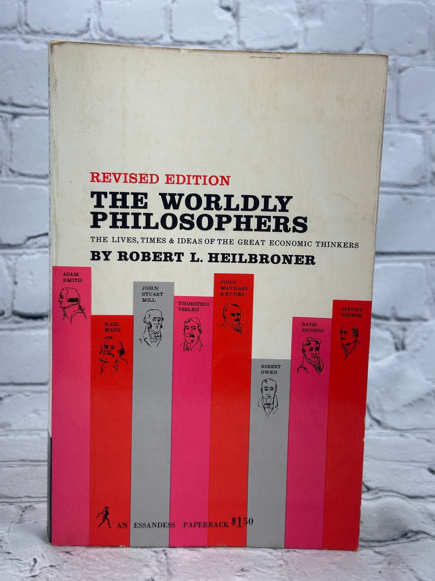 The Worldly Philosophers by Robert Heilbroner [Revised Edition · 1964]