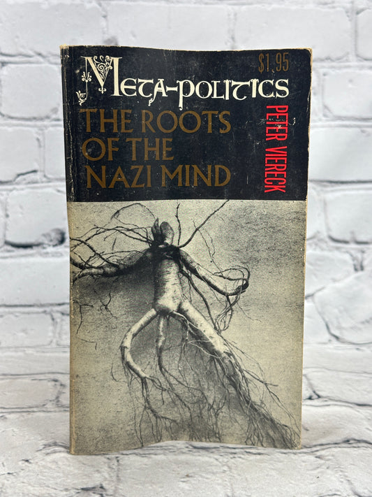 Meta-Politics: The Roots Of The Nazi Mind by Peter Viereck [1965]