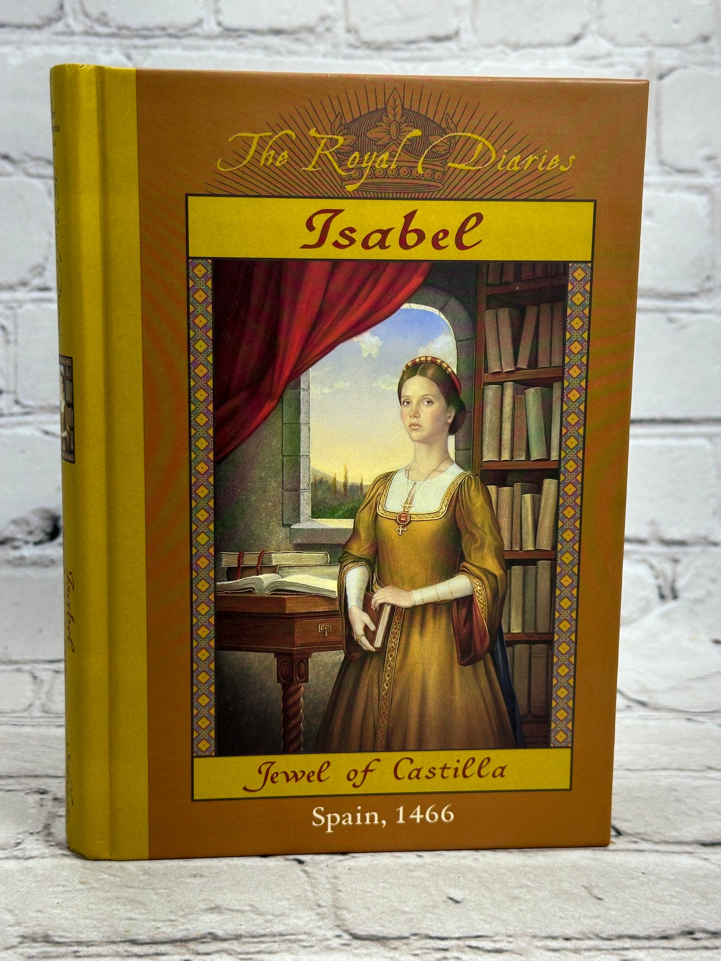 The Royal Diaries: Isabel Jewel of Castilla, Spain 1466 by Carolyn Meyer [2000]