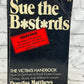 Sue the Bastards: The Victim's Handbook / Small Claims COurt by Douglas Matthews