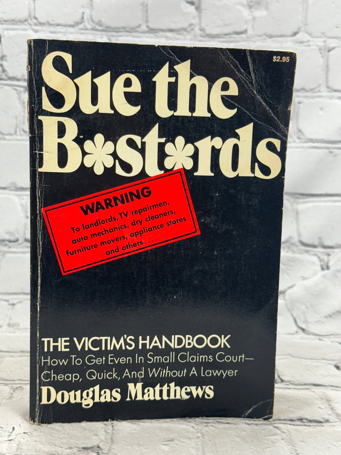 Sue the Bastards: The Victim's Handbook / Small Claims COurt by Douglas Matthews