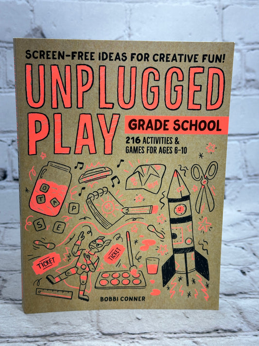Unplugged Play: 216 Activities & Games for Ages 6-10 by Bobbi Conner [2020]