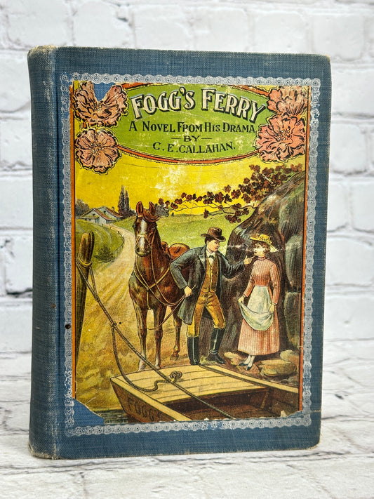 Fogg's Ferry: A Novel From His Drama by C. E. Callahan [1902]