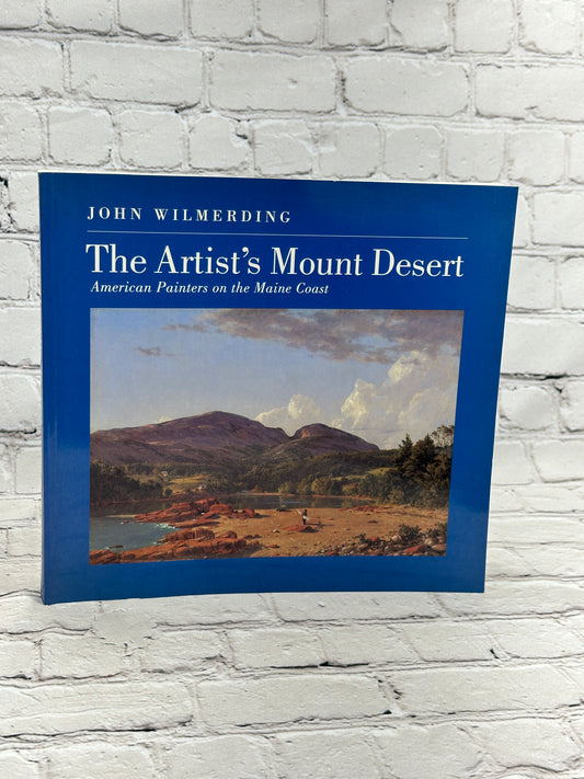 The Artist's Mount Desert: American Painters of the Main Coast by Wilmerding