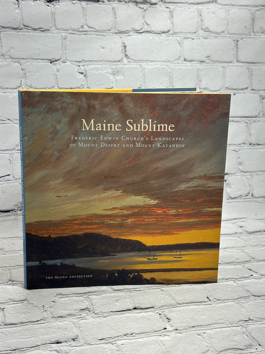 Maine Sublime: Frederic Edwin Church's Landscapes [The Olana Collection · 2012]