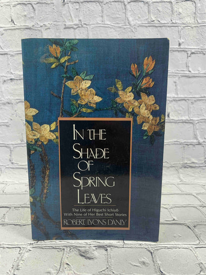 In the Shade of Spring Leaves: The Life of Higuchi Ichiyo, with Nine of Her Best Stories