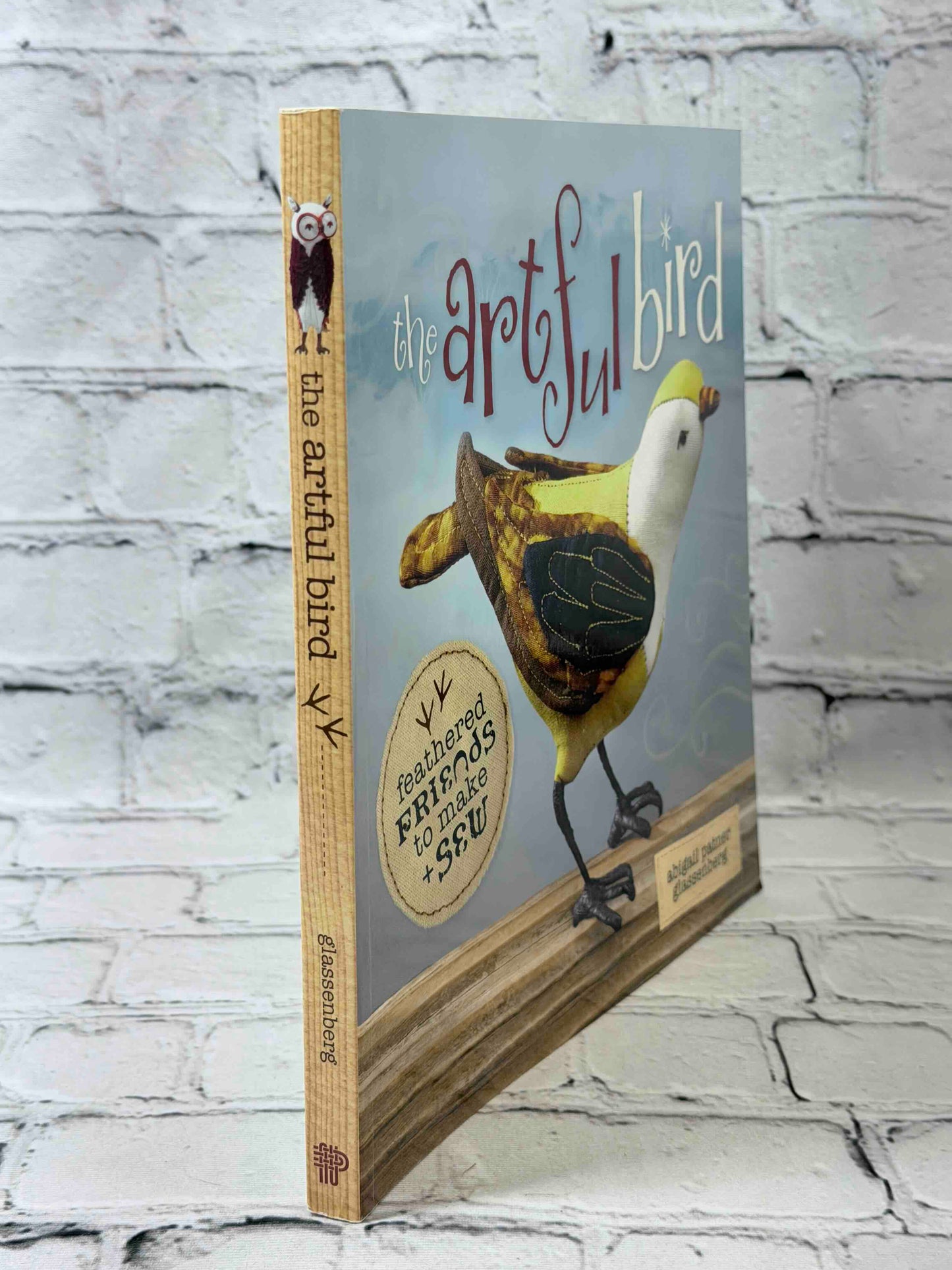 The Artful Bird: Fanciful Feathered Friends to Make + Sew