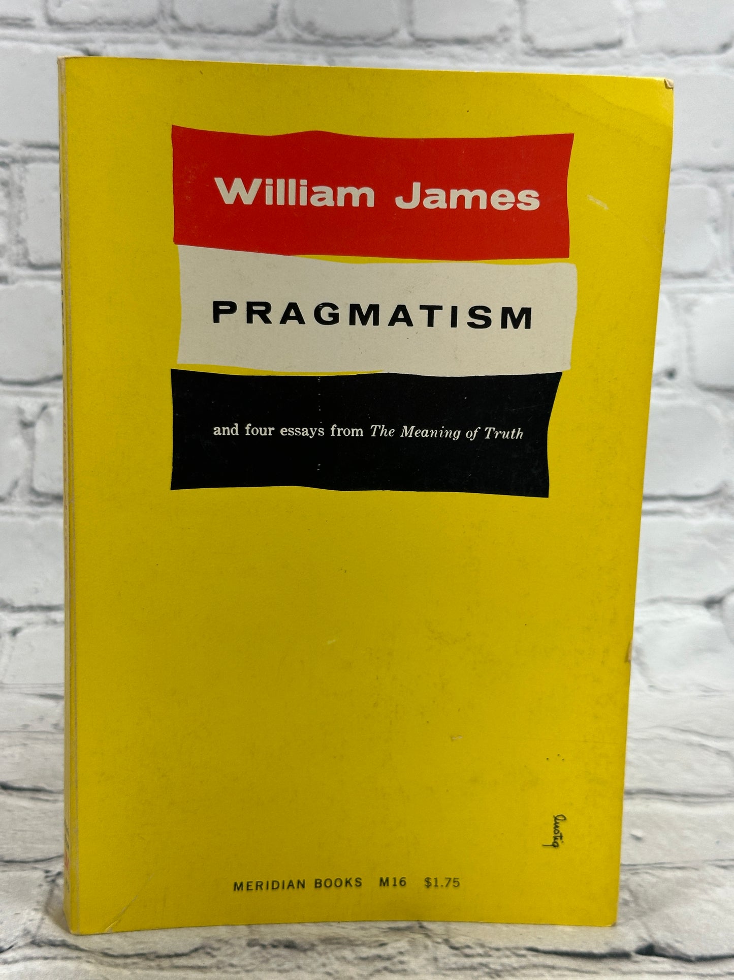 Pragmatism: and Four Essays from The Meanting of Truth by William James [1967]