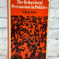 The Behavioral Persuasion in Politics by Heinz Eulau [1967]