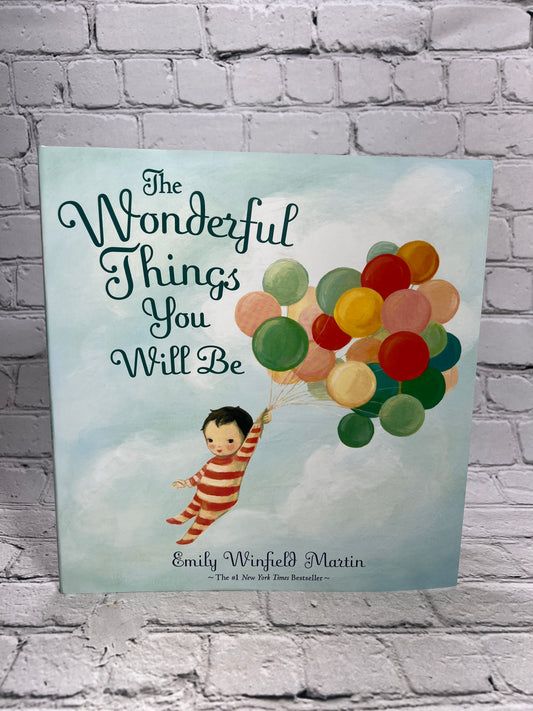 The Wonderful Things You Will Be by Emily Winfield Martin [1st Ed · 2015]
