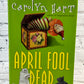 April Fool Dead by Carolyn Hard [A Death on Demand Mysteries # 13 · 2002]