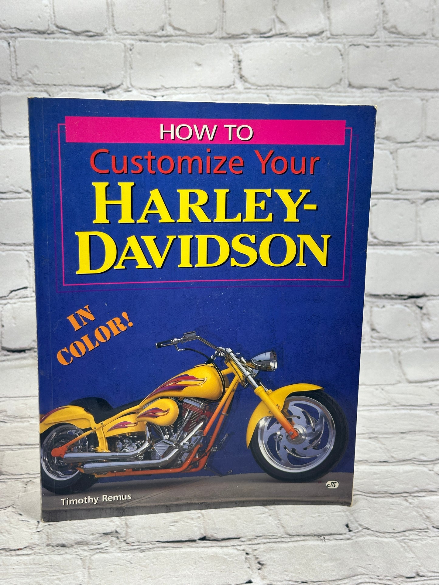 How to Customize Your Harley Davidson by Timothy Remus [1998]