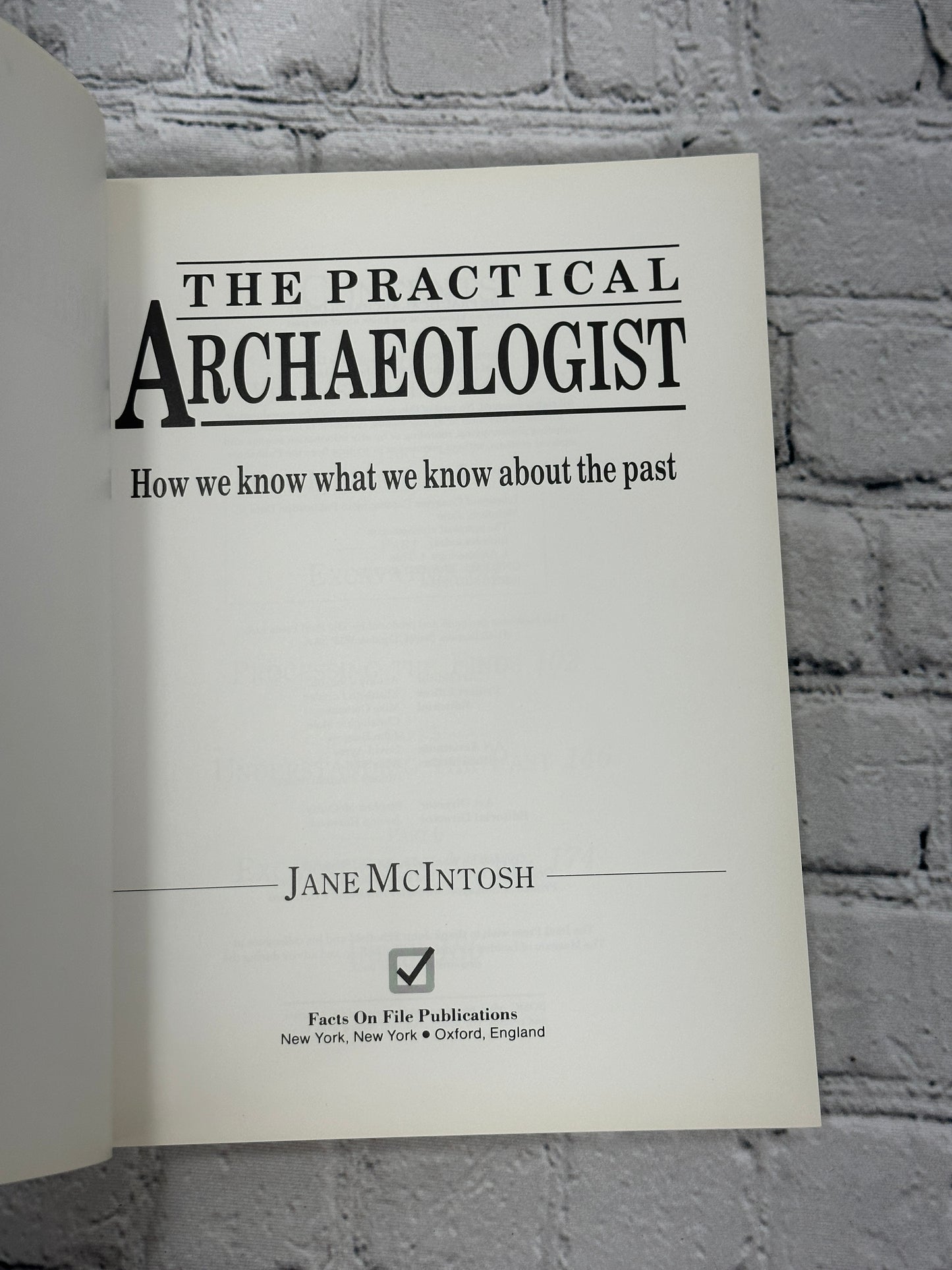 The Practical Archaeologist: How We Know What We Know..by Jane McIntosh [1986]