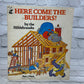 Here Comes the Builders! Illustrated by Hildebrandts [Pandaback Book · 1978]