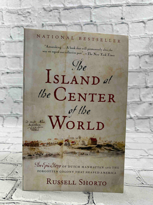 The Island at the Center of the World: The Epic Story of Dutch Manhattan and the Forgotten Colony That Shaped America