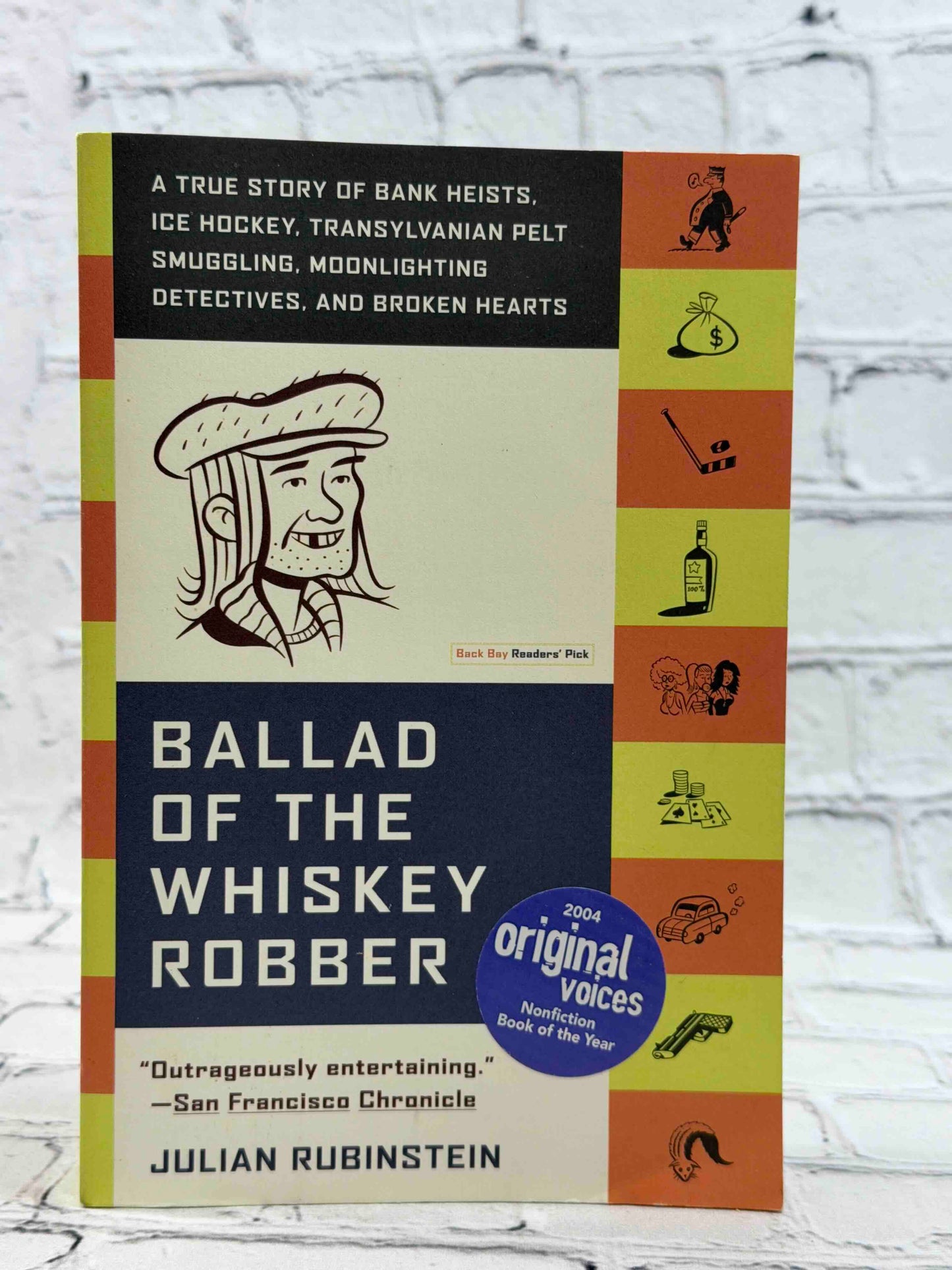 Ballad of the Whiskey Robber: A True Story of Bank Heists, Ice Hockey, Transylvanian Pelt Smuggling, Moonlighting Detectives, and Broken Hearts
