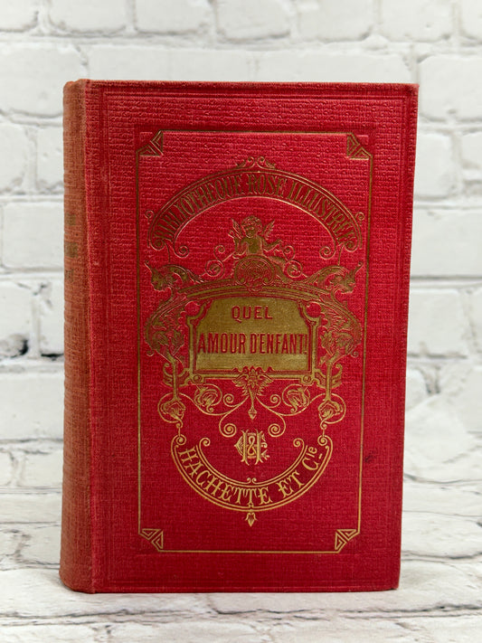 Quel Amour D'enfant [Librarire Hachette · New Edition · 1908 · French]