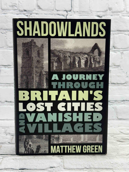 Shadowlands: A Journey Through Britain's Lost Cities and Vanished Villages