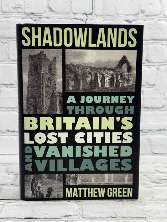 Shadowlands: A Journey Through Britain's Lost Cities and Vanished Villages