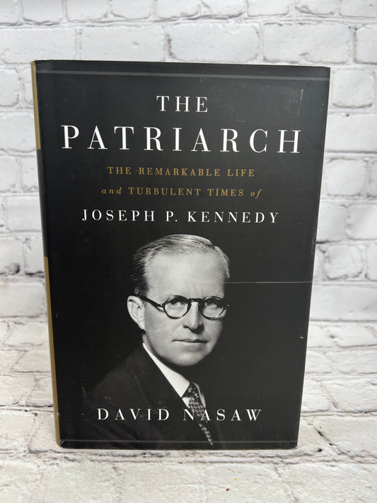 The Patriarch: The Life Of Joseph P. Kennedy By David Nasaw [1st Ed. · 2012]