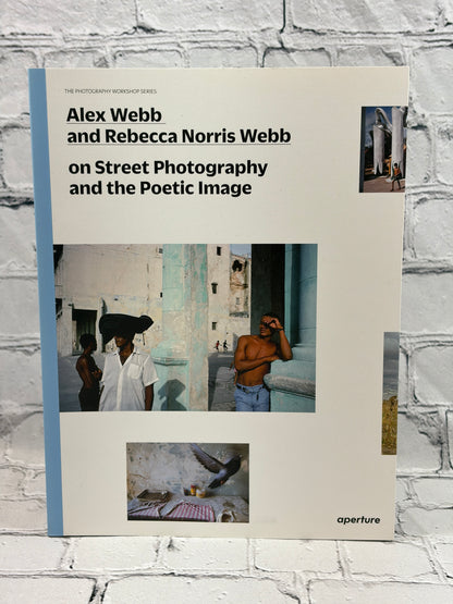 Alex Webb and Rebecca Norris Webb on Street Photography and the Poetic Image