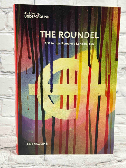 The Roundel: 100 Artists Remake a London Icon (Art on the Underground)