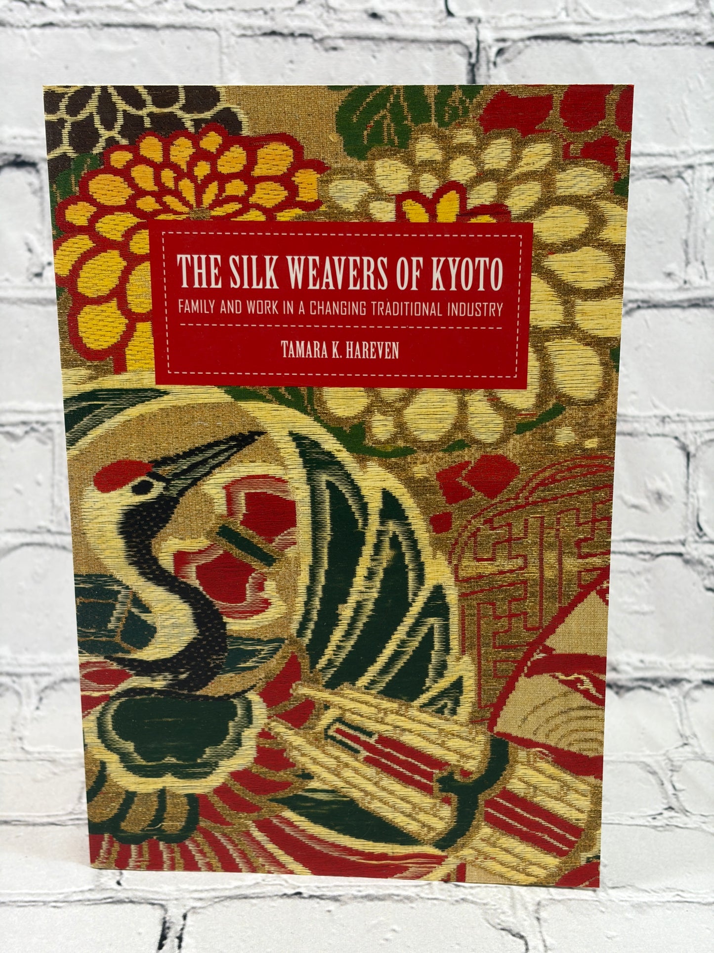 The Silk Weavers of Kyoto: Family and Work in a Changing Traditional Industry