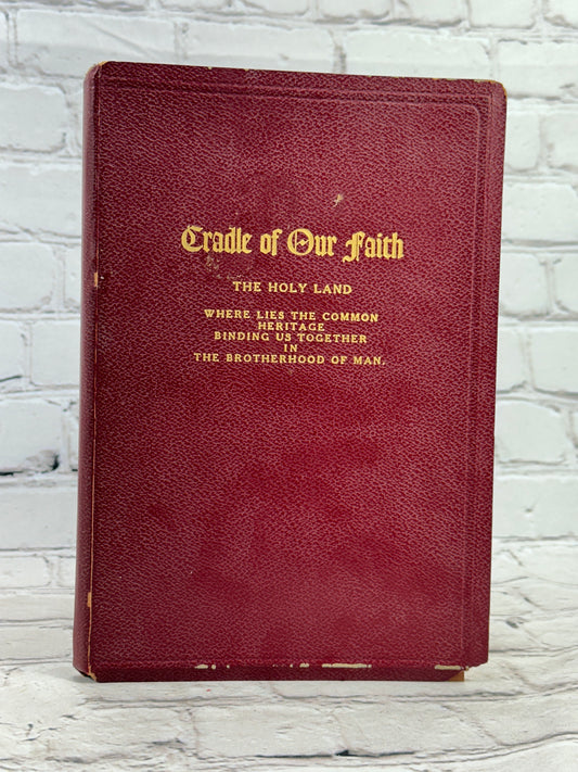 Cradle of Our Faith The Holy Land Where Lies The Common Heritage [1954 · 2nd Print]