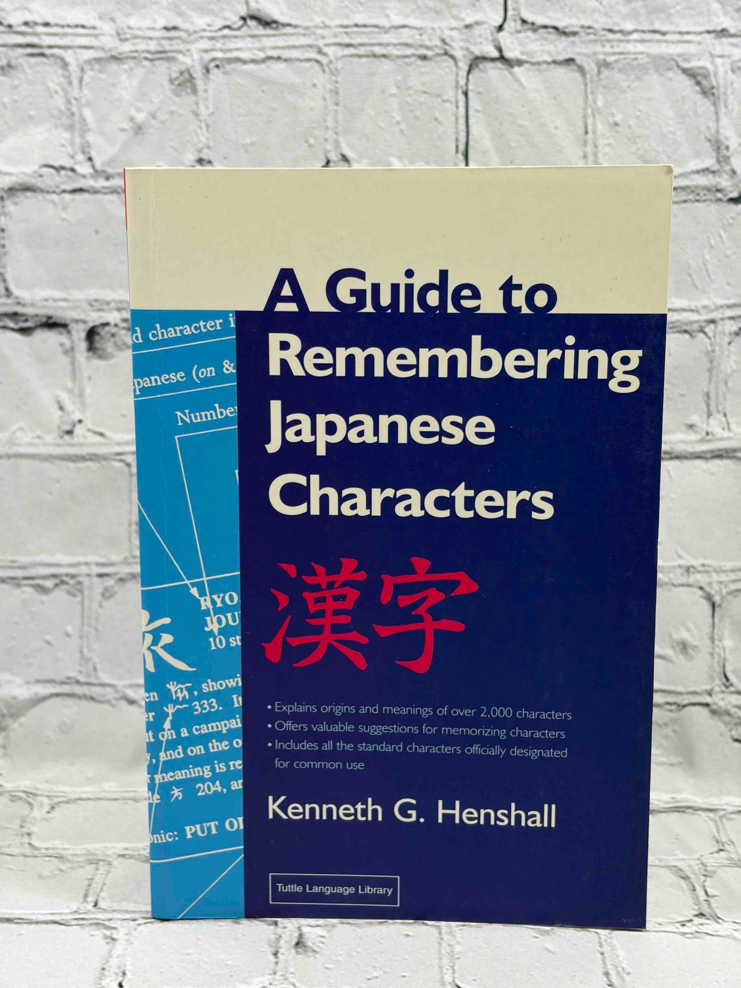 A Guide to Remembering Japanese Characters: All the Kanji Characters Needed to Learn Japanese and Ace the Japanese Language Proficiency Test