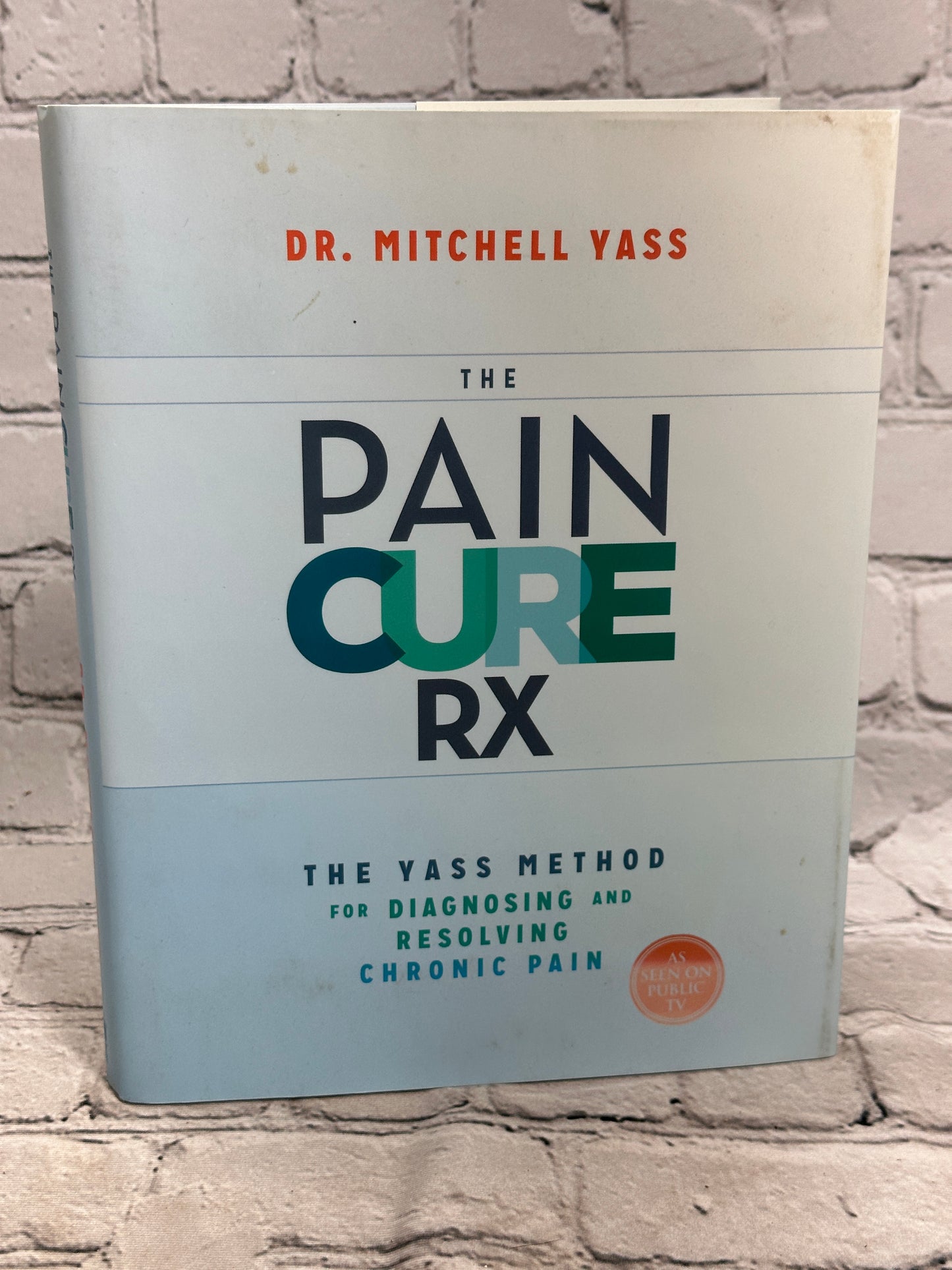 The Pain Cure Rx: The Yass Method... by Dr Mitchell Yass [2015 · First Edition]