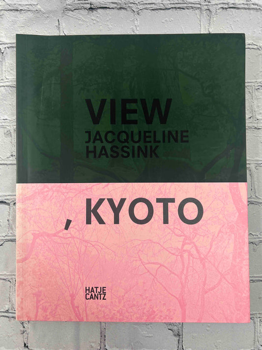 Jacqueline Hassink: View, Kyoto On Japanese Gardens and Temples