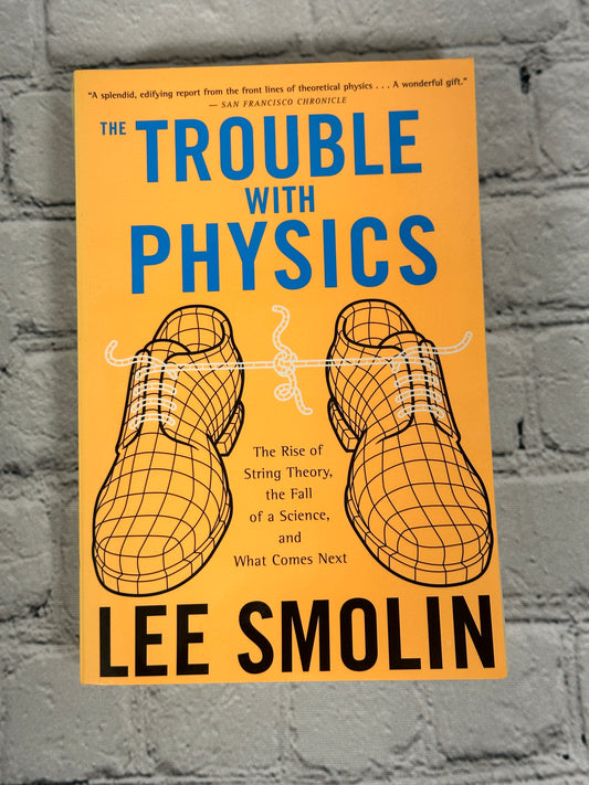 The Trouble with Physics by Lee Smolin  [2007 · First Mariner Books Edition]