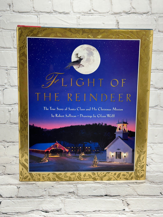 Flight of the Reindeer : The True Story of Santa Claus by Robert Sullivan [1996]