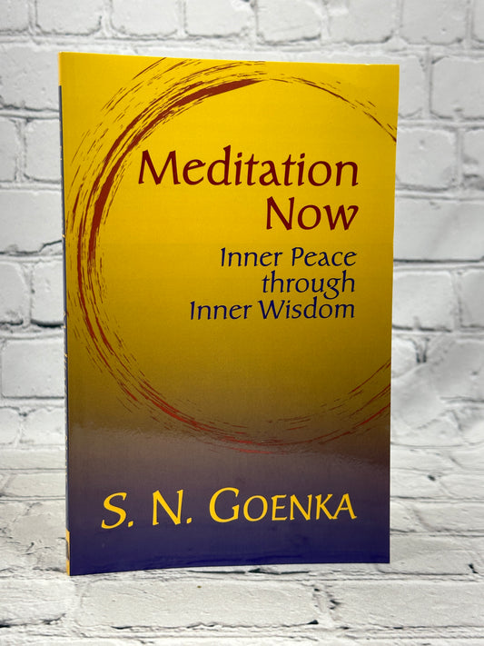 Meditation Now : Inner Peace Through Inner Wisdom by S. N. Goenka [2003]