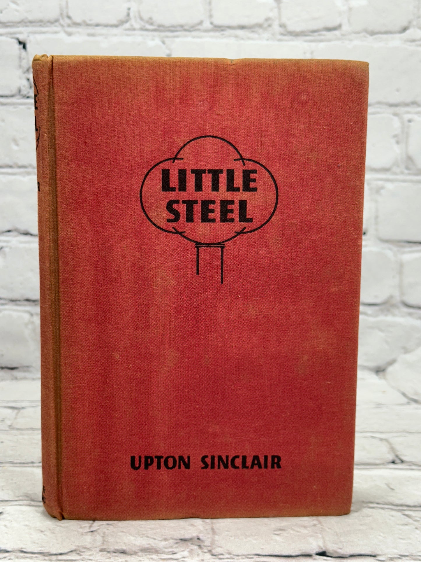 Little Steel by Upton Sinclair [1st Edition · 1st Print · 1938]