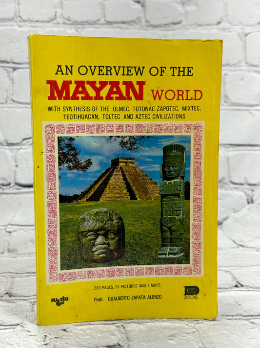 An Overview of the Mayan World with Synthesis by Gualberto Zapata Alonzo [1988]