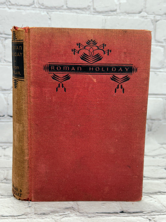 Roman Holiday By Upton Sinclair [1st Edition · 1st Print · 1931]