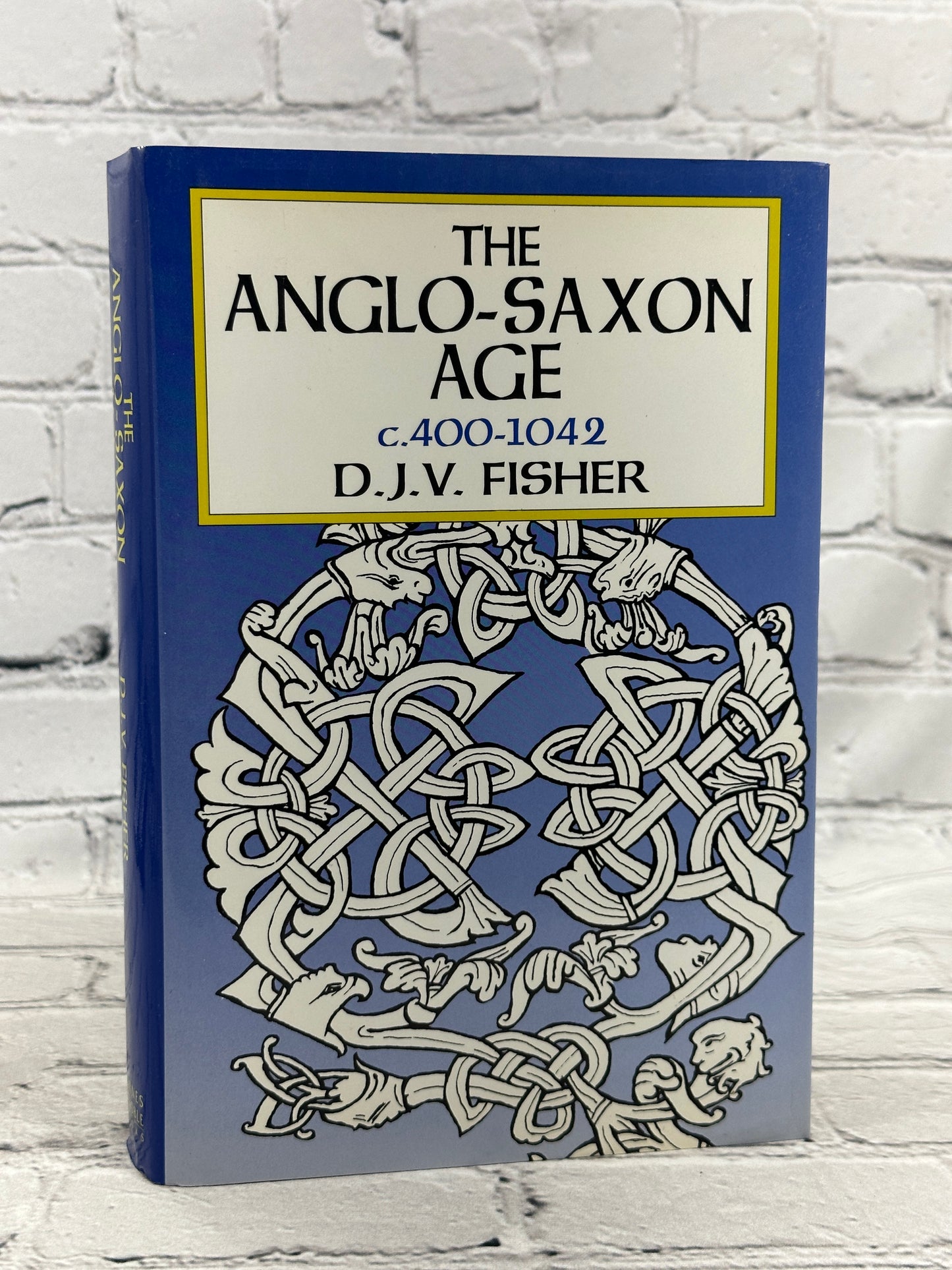 The Anglo-Saxon Age, c.400-1042 by D.J.V. Fisher [1992 · Second Printing]